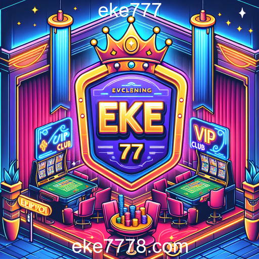 Descubra o VIP Club no EKE777: Uma Experiência de Jogo Exclusiva